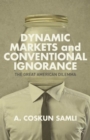 Dynamic Markets and Conventional Ignorance : The Great American Dilemma - Book
