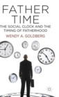 Father Time: The Social Clock and the Timing of Fatherhood - Book