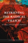 Retrieving the Radical Tillich : His Legacy and Contemporary Importance - eBook