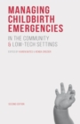 Managing Childbirth Emergencies in the Community and Low-Tech Settings - Book