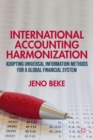 International Accounting Harmonization : Adopting Universal Information Methods for a Global Financial System - Book
