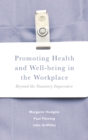 Promoting Health and Well-being in the Workplace : Beyond the Statutory Imperative - Book