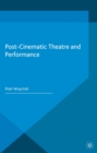 Post-Cinematic Theatre and Performance - eBook