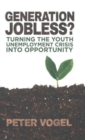 Generation Jobless? : Turning the youth unemployment crisis into opportunity - Book