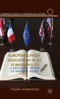 European Union Delegations in EU Foreign Policy : A Diplomatic Service of Different Speeds - Book