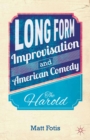Long Form Improvisation and American Comedy : The Harold - eBook