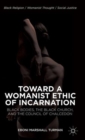 Toward a Womanist Ethic of Incarnation : Black Bodies, the Black Church, and the Council of Chalcedon - Book