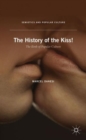 The History of the Kiss! : The Birth of Popular Culture - Book