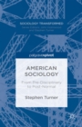 American Sociology : From Pre-Disciplinary to Post-Normal - eBook