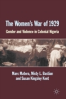 The Women's War of 1929 : Gender and Violence in Colonial Nigeria - Book