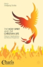 The Holy Spirit and the Christian Life : Historical, Interdisciplinary, and Renewal Perspectives - Book