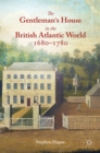 The Gentleman's House in the British Atlantic World 1680-1780 - eBook