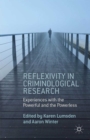 Reflexivity in Criminological Research : Experiences with the Powerful and the Powerless - eBook