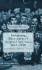 Imagining Shakespeare's Original Audience, 1660-2000 : Groundlings, Gallants, Grocers - Book