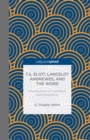 T.S. Eliot, Lancelot Andrewes, and the Word: Intersections of Literature and Christianity - eBook