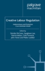 Creative Labour Regulation : Indeterminacy and Protection in an Uncertain World - eBook