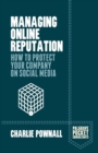 Managing Online Reputation : How to Protect Your Company on Social Media - Book