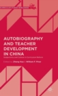 Autobiography and Teacher Development in China : Subjectivity and Culture in Curriculum Reform - Book