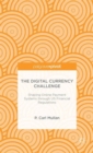 The Digital Currency Challenge: Shaping Online Payment Systems through US Financial Regulations - Book