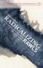 Radicalizing Rawls : Global Justice and the Foundations of International Law - Book