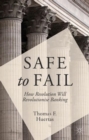 Safe to Fail : How Resolution Will Revolutionise Banking - Book