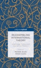 Reassembling International Theory : Assemblage Thinking and International Relations - Book