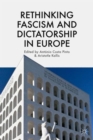 Rethinking Fascism and Dictatorship in Europe - Book