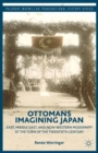 Ottomans Imagining Japan : East, Middle East, and Non-Western Modernity at the Turn of the Twentieth Century - Book