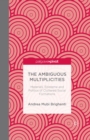 The Ambiguous Multiplicities : Materials, Episteme and Politics of Cluttered Social Formations - eBook