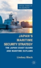 Japan's Maritime Security Strategy : The Japan Coast Guard and Maritime Outlaws - Book