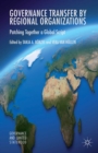 Governance Transfer by Regional Organizations : Patching Together a Global Script - eBook