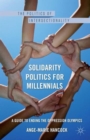 Solidarity Politics for Millennials : A Guide to Ending the Oppression Olympics - Book