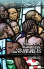 Churches, Blackness, and Contested Multiculturalism : Europe, Africa, and North America - eBook