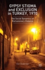 Gypsy Stigma and Exclusion in Turkey, 1970 : The Social Dynamics of Exclusionary Violence - Book