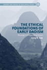 The Ethical Foundations of Early Daoism : Zhuangzi’s Unique Moral Vision - Book