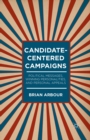 Candidate-Centered Campaigns : Political Messages, Winning Personalities, and Personal Appeals - eBook
