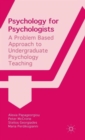 Psychology for Psychologists : A Problem Based Approach to Undergraduate Psychology Teaching - Book