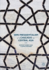 Semi-Presidentialism in the Caucasus and Central Asia - eBook