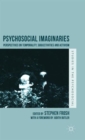 Psychosocial Imaginaries : Perspectives on Temporality, Subjectivities and Activism - Book