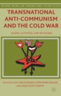 Transnational Anti-Communism and the Cold War : Agents, Activities, and Networks - eBook