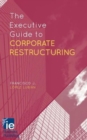 The Executive Guide to Corporate Restructuring - Book