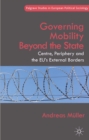 Governing Mobility Beyond the State : Centre, Periphery and the EU's External Borders - eBook