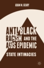 Antiblack Racism and the AIDS Epidemic : State Intimacies - Book
