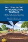 Early Childhood in Postcolonial Australia : Children's Contested Identities - Book