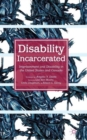 Disability Incarcerated : Imprisonment and Disability in the United States and Canada - Book