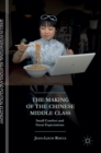 The Making of the Chinese Middle Class : Small Comfort and Great Expectations - Book