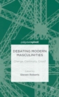 Debating Modern Masculinities : Change, Continuity, Crisis? - Book