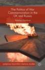 The Politics of War Commemoration in the UK and Russia - Book