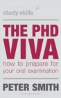 The PhD Viva : How to Prepare for Your Oral Examination - Book