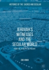 Jehovah's Witnesses and the Secular World : From the 1870s to the Present - Book